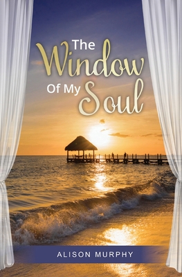 The Window of My Soul 1915223172 Book Cover