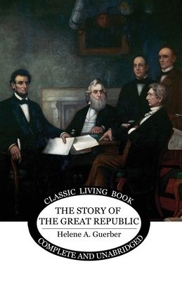 The Story of the Great Republic 1761531638 Book Cover