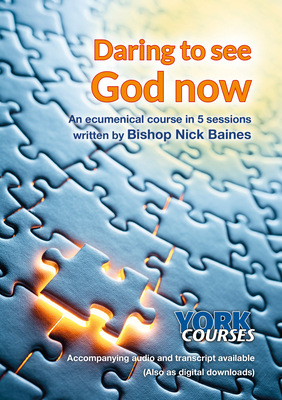 Daring to See God Now: York Courses 1909107786 Book Cover