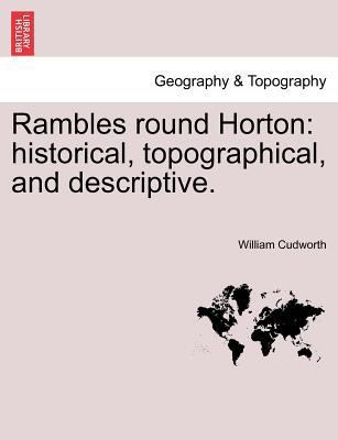 Rambles Round Horton: Historical, Topographical... 1241603561 Book Cover
