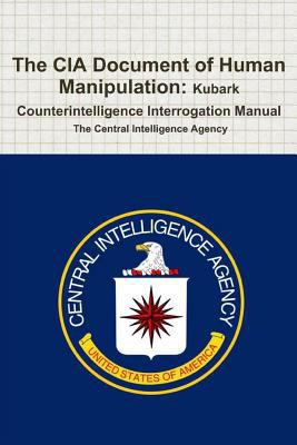 The CIA Document of Human Manipulation: Kubark ... 0368189384 Book Cover