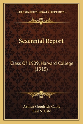 Sexennial Report: Class Of 1909, Harvard Colleg... 116701135X Book Cover