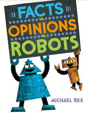 Facts vs. Opinions vs. Robots 1984816268 Book Cover