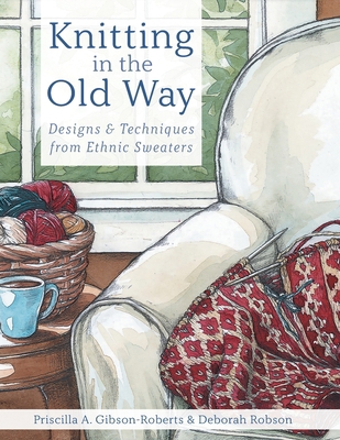 Knitting in the Old Way: Designs and Techniques... 1635619580 Book Cover
