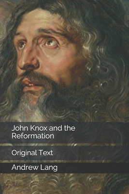 John Knox and the Reformation: Original Text B0858V3VD9 Book Cover