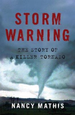 Storm Warning: The Story of a Killer Tornado 0743280539 Book Cover