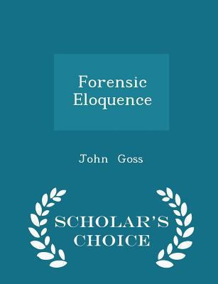 Forensic Eloquence - Scholar's Choice Edition 1297089855 Book Cover