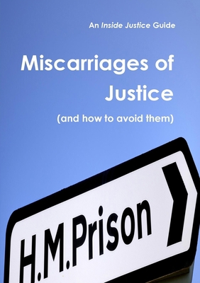Miscarriages of Justice (and how to avoid them) 0992740819 Book Cover