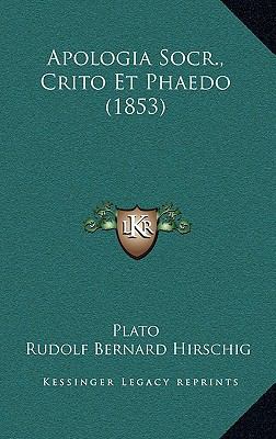 Apologia Socr., Crito Et Phaedo (1853) [Latin] 1165900149 Book Cover