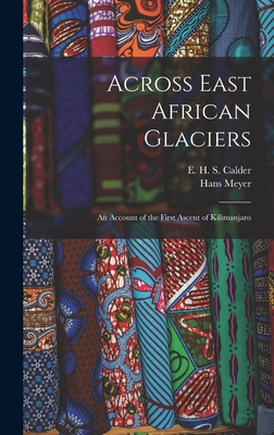 Across East African Glaciers; an Account of the... 101557999X Book Cover