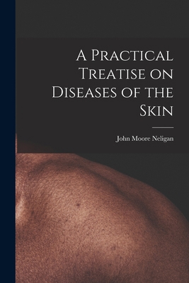 A Practical Treatise on Diseases of the Skin B0BQWTDMBW Book Cover