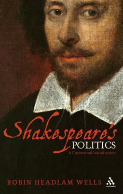Shakespeare's Politics: A Contextual Introduction 0826493068 Book Cover