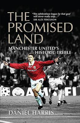 The Promised Land: Manchester United's Historic... 1909715875 Book Cover