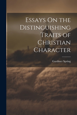 Essays On the Distinguishing Traits of Christia... 1021697672 Book Cover