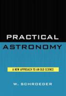 Practical Astronomy: A New Approach to an Old S... 1442234229 Book Cover
