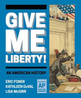 Give Me Liberty!: An American History 1324071397 Book Cover