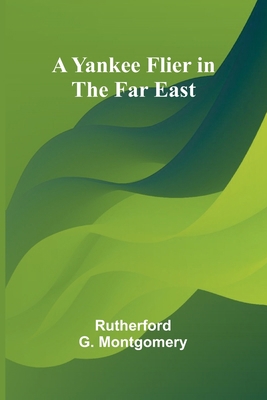 A Yankee Flier in the Far East 9362927594 Book Cover