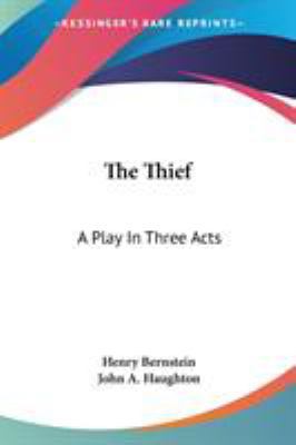 The Thief: A Play In Three Acts 0548283494 Book Cover