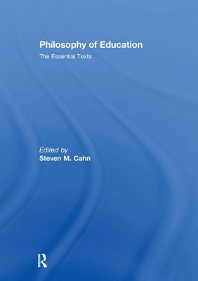 Philosophy of Education: The Essential Texts 0415997550 Book Cover