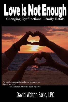 Love is Not Enough - II: Changing Dysfunctional 1499228910 Book Cover