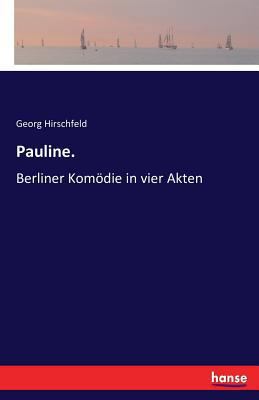 Pauline.: Berliner Komödie in vier Akten [German] 3743352087 Book Cover