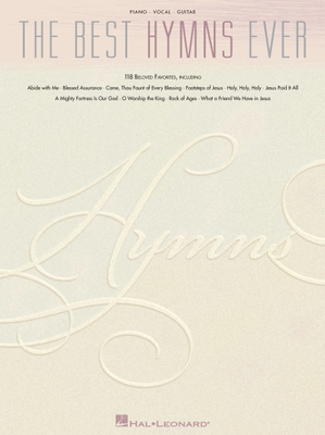 The Best Hymns Ever: 118 Beloved Favorites 0634033573 Book Cover