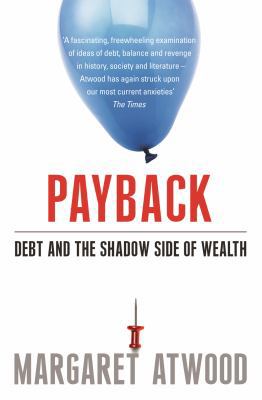 Payback: Debt as Metaphor and the Shadow Side o... 0747598711 Book Cover
