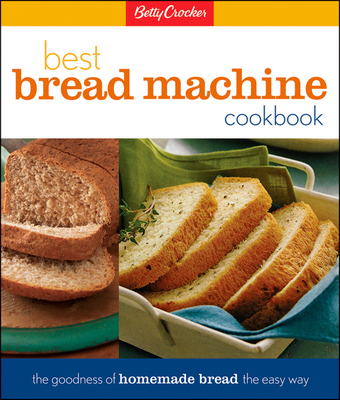 Betty Crocker's Best Bread Machine Cookbook: Th... B003C4X8FA Book Cover