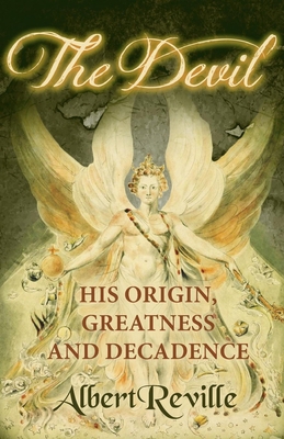 The Devil - His Origin, Greatness and Decadence 1473334829 Book Cover