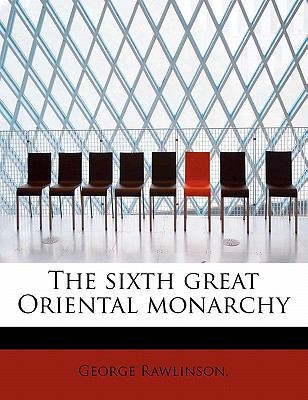 The Sixth Great Oriental Monarchy 1113896485 Book Cover