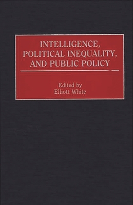 Intelligence, Political Inequality, and Public ... 0275956555 Book Cover