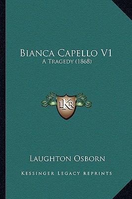 Bianca Capello V1: A Tragedy (1868) 1165339765 Book Cover
