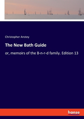 The New Bath Guide: or, memoirs of the B-n-r-d ... 3337839835 Book Cover