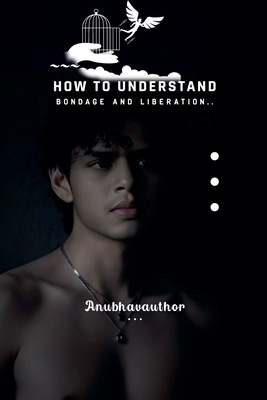 How to Understand Bondage and Liberation B0H191TXMW Book Cover