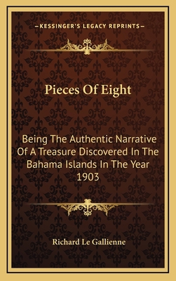 Pieces of Eight: Being the Authentic Narrative ... 1163468916 Book Cover