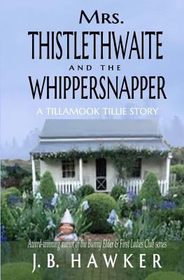 Mrs. Thistlethwaite and the Whippersnapper: A T... 1979656304 Book Cover