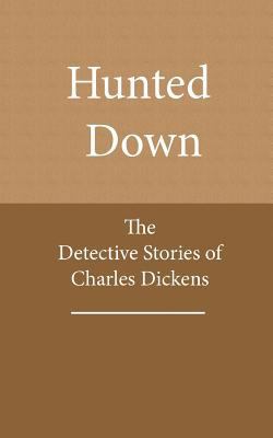 Hunted Down: The Detective Stories of Charles D... 1717513298 Book Cover