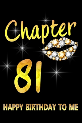 Paperback Chapter 81 Happy Birthday To Me: Awesome Funny Lined Journal notebook 81st Birthday Gift For 81 Years Old Women Wife Her sister girlfriend Mom,Diary novelty Gifts , Soft Cover, Matte Finish Book