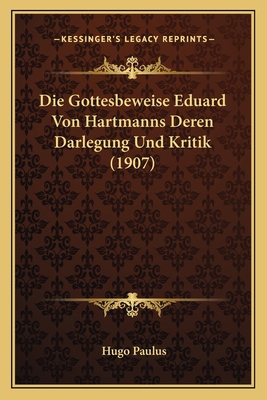 Die Gottesbeweise Eduard Von Hartmanns Deren Da... [German] 1166732215 Book Cover