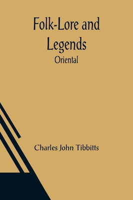 Folk-Lore and Legends: Oriental 9356085722 Book Cover