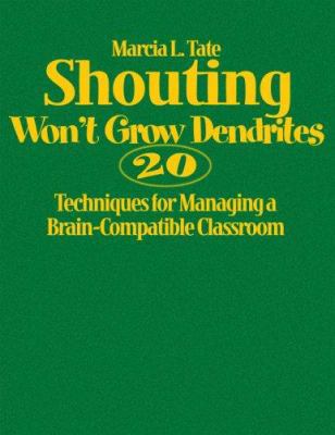 Shouting Won&#8242;t Grow Dendrites: 20 Techniq... 141292779X Book Cover