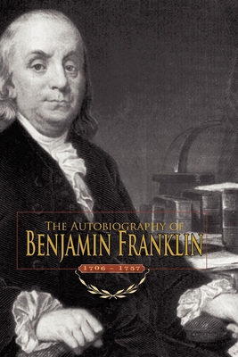 The Autobiography of Benjamin Franklin 1557090793 Book Cover