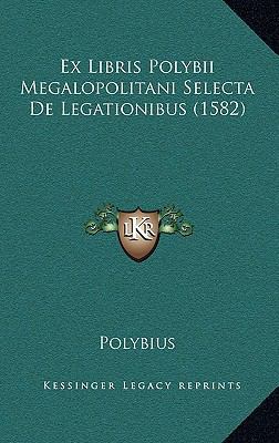 Ex Libris Polybii Megalopolitani Selecta De Leg... [Latin] 1166117472 Book Cover