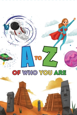 A to Z of Who You Are 0981212727 Book Cover