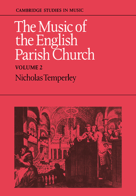 The Music of the English Parish Church: Volume 2 0521023378 Book Cover