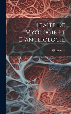 Traite De Myologie Et D'angeiologie [French] 1021076163 Book Cover