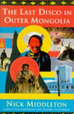 The Last Disco in Outer Mongolia by Nicholas J.... 1857990129 Book Cover