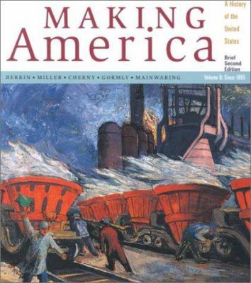 Making America: A History of the United States,... 0618044299 Book Cover