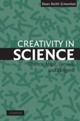 Creativity in Science: Chance, Logic, Genius, a... 1139165356 Book Cover
