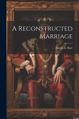 A Reconstructed Marriage 1022017659 Book Cover